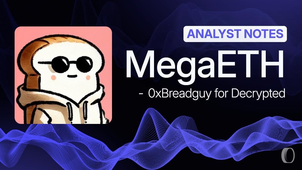 MegaETH, le layer 2 le plus prometteur d'Ethereum ? – Analyst Notes BreadGuy