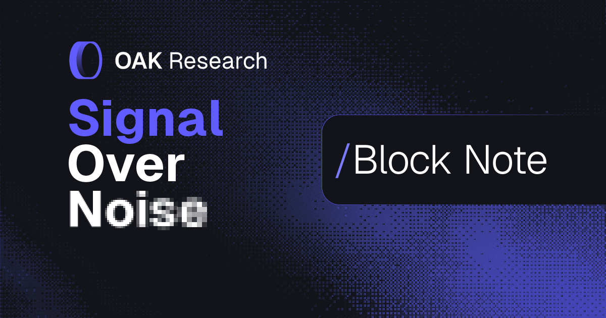 Block Note newsletter - Weekly market digest | OAK Research
